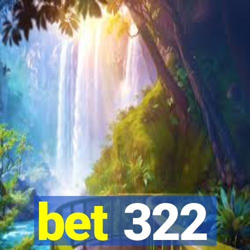 bet 322